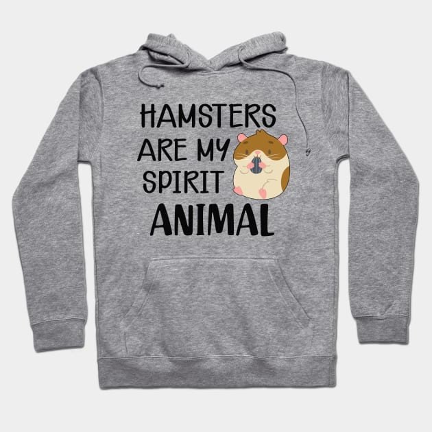 Hamster - Hamsters are my spirit animal Hoodie by KC Happy Shop